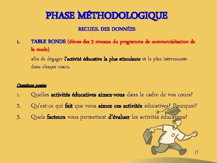 PHASE MÉTHODOLOGIQUE RECUEIL DES DONNÉES 1. TABLE RONDE (élèves des 3 niveaux du programme