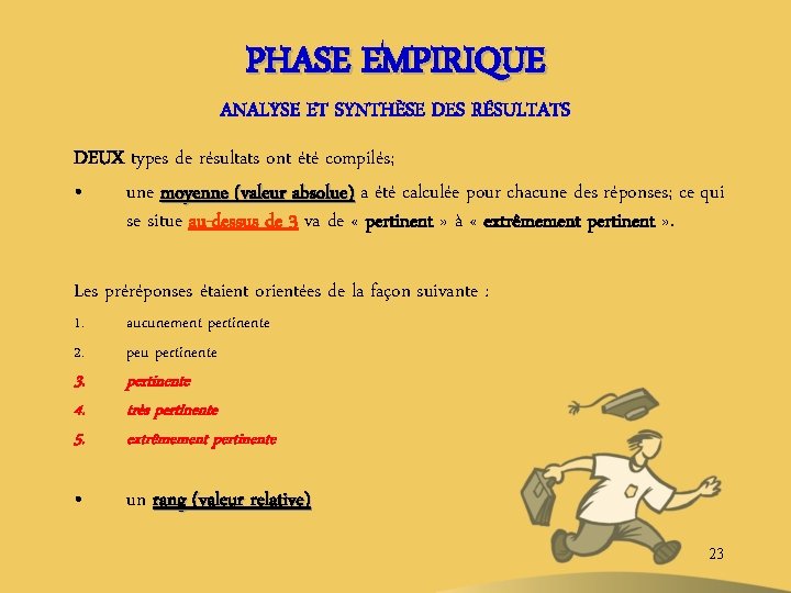 PHASE EMPIRIQUE ANALYSE ET SYNTHÈSE DES RÉSULTATS DEUX types de résultats ont été compilés;