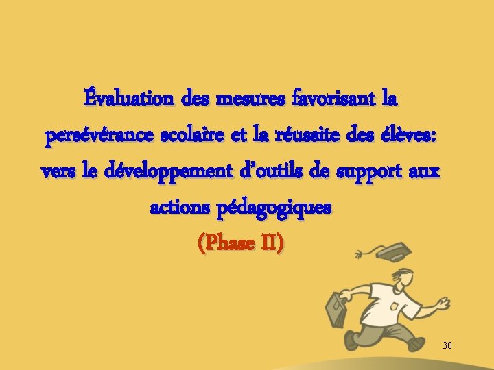 Évaluation des mesures favorisant la persévérance scolaire et la réussite des élèves: vers le