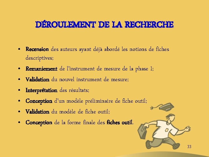 DÉROULEMENT DE LA RECHERCHE • Recension des auteurs ayant déjà abordé les notions de