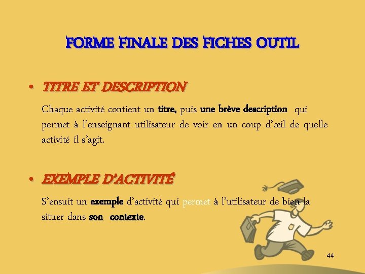 FORME FINALE DES FICHES OUTIL • TITRE ET DESCRIPTION Chaque activité contient un titre,