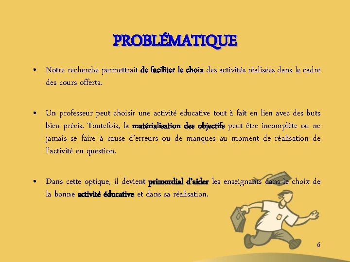 PROBLÉMATIQUE • Notre recherche permettrait de faciliter le choix des activités réalisées dans le