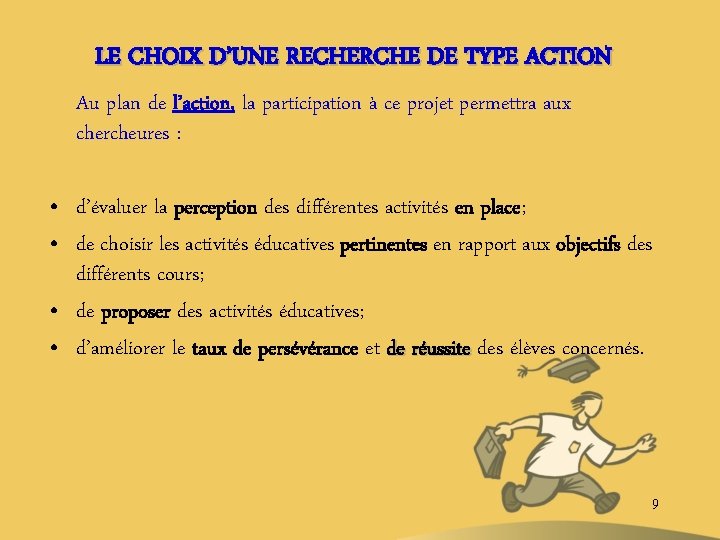 LE CHOIX D’UNE RECHERCHE DE TYPE ACTION Au plan de l’action, la participation à