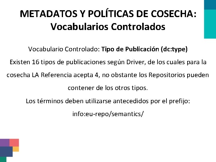 METADATOS Y POLÍTICAS DE COSECHA: Vocabularios Controlados Vocabulario Controlado: Tipo de Publicación (dc: type)