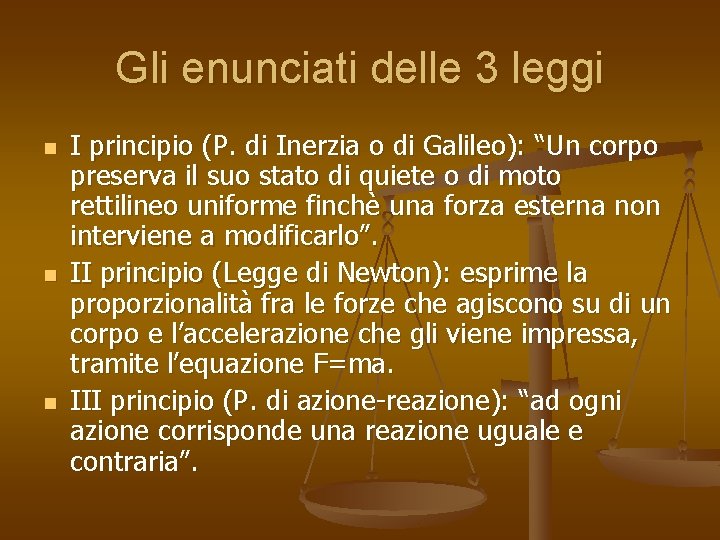 Gli enunciati delle 3 leggi n n n I principio (P. di Inerzia o