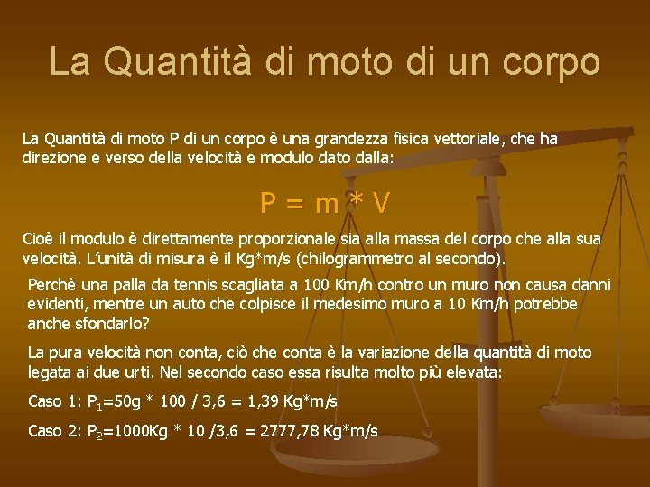 La Quantità di moto di un corpo La Quantità di moto P di un