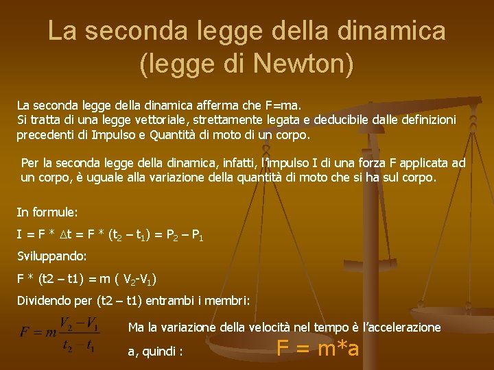 La seconda legge della dinamica (legge di Newton) La seconda legge della dinamica afferma