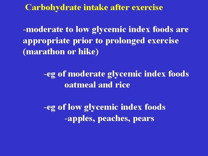 Carbohydrate intake after exercise -moderate to low glycemic index foods are appropriate prior