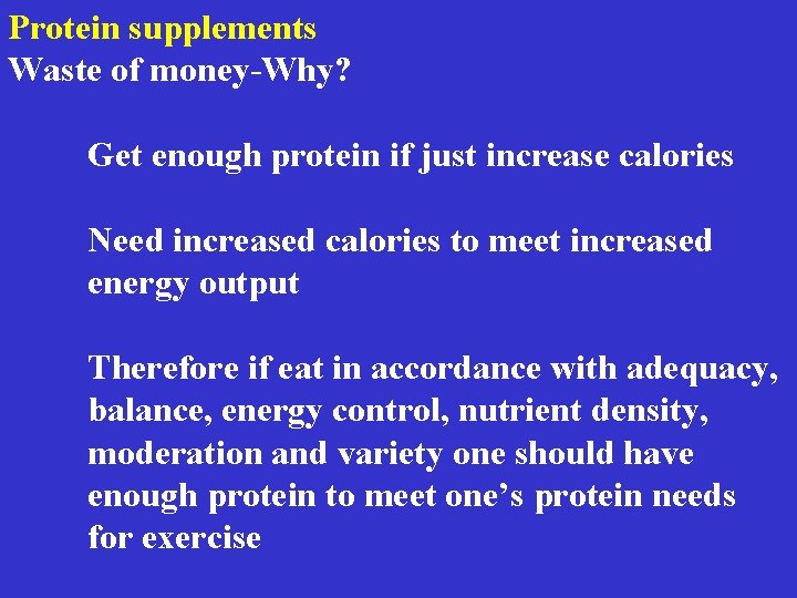 Protein supplements Waste of money-Why? Get enough protein if just increase calories Need increased