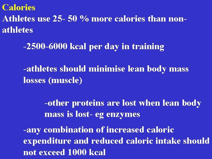 Calories Athletes use 25 - 50 % more calories than nonathletes -2500 -6000 kcal