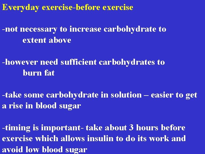 Everyday exercise-before exercise -not necessary to increase carbohydrate to extent above -however need sufficient
