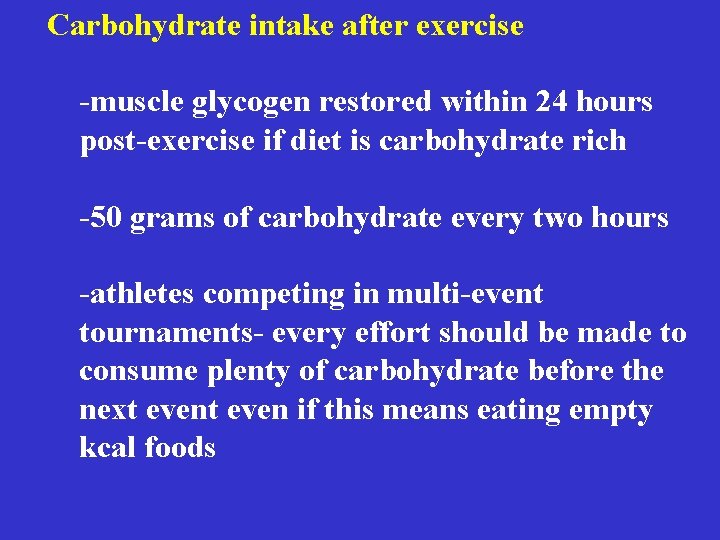  Carbohydrate intake after exercise -muscle glycogen restored within 24 hours post-exercise if diet
