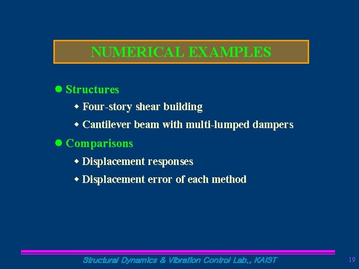 NUMERICAL EXAMPLES l Structures w Four-story shear building w Cantilever beam with multi-lumped dampers