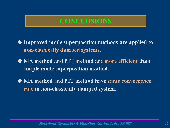 CONCLUSIONS u Improved mode superposition methods are applied to non-classically damped systems. u MA