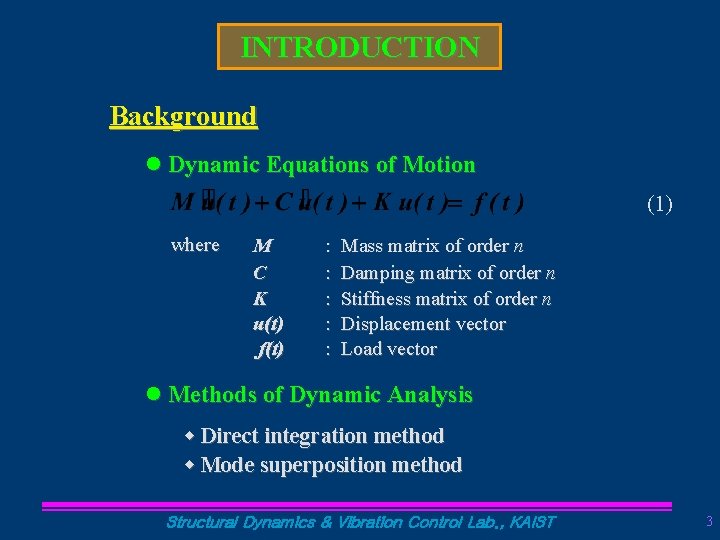 INTRODUCTION Background l Dynamic Equations of Motion (1) where M C K u(t) f(t)