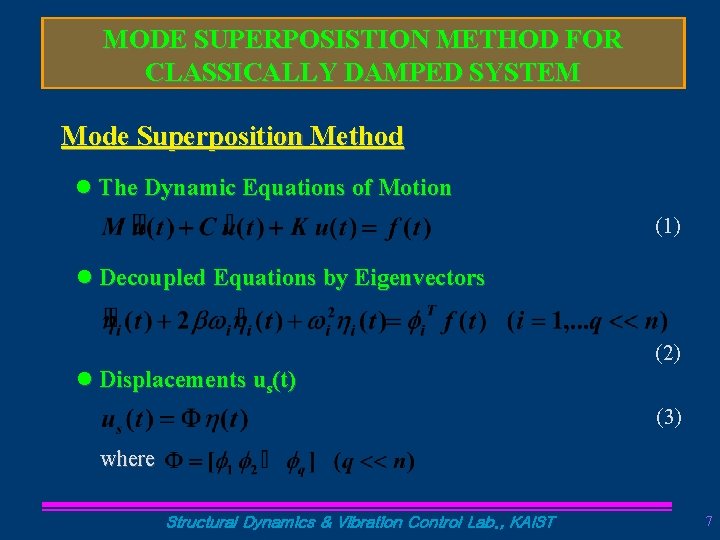 MODE SUPERPOSISTION METHOD FOR CLASSICALLY DAMPED SYSTEM Mode Superposition Method l The Dynamic Equations