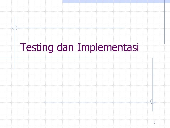 Testing dan Implementasi 1 