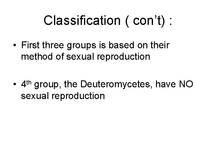 Classification ( con’t) : • First three groups is based on their method of