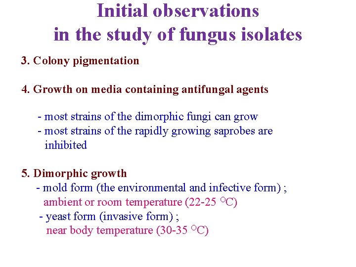 Initial observations in the study of fungus isolates 3. Colony pigmentation 4. Growth on