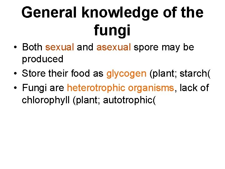 General knowledge of the fungi • Both sexual and asexual spore may be produced