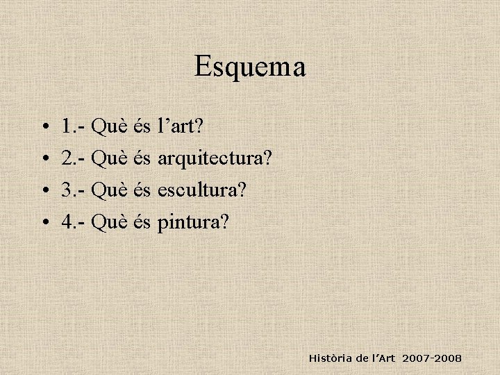 Esquema • • 1. - Què és l’art? 2. - Què és arquitectura? 3.