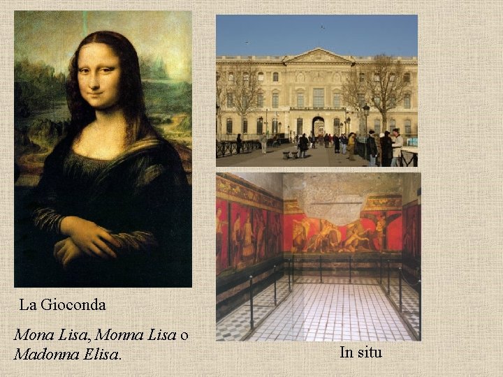 La Gioconda Mona Lisa, Monna Lisa o Madonna Elisa. In situ 