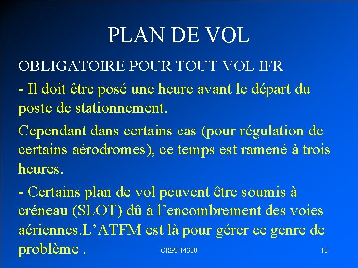 PLAN DE VOL OBLIGATOIRE POUR TOUT VOL IFR - Il doit être posé une