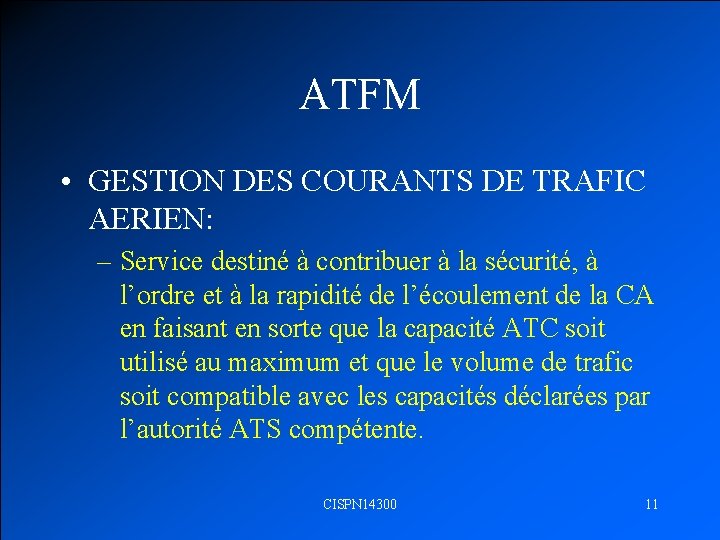 ATFM • GESTION DES COURANTS DE TRAFIC AERIEN: – Service destiné à contribuer à