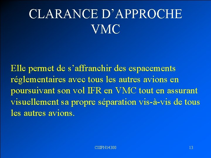 CLARANCE D’APPROCHE VMC Elle permet de s’affranchir des espacements réglementaires avec tous les autres