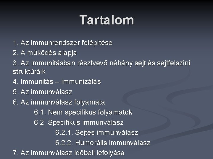 Tartalom 1. Az immunrendszer felépítése 2. A működés alapja 3. Az immunitásban résztvevő néhány