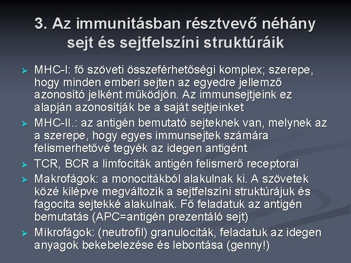3. Az immunitásban résztvevő néhány sejt és sejtfelszíni struktúráik Ø Ø Ø MHC-I: fő