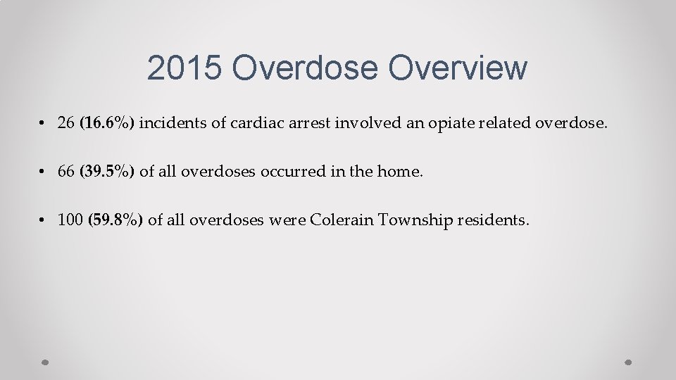 2015 Overdose Overview • 26 (16. 6%) incidents of cardiac arrest involved an opiate