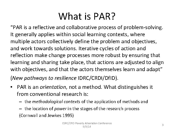 What is PAR? “PAR is a reflective and collaborative process of problem-solving. It generally What is PAR? “PAR is a reflective and collaborative process of problem-solving. It generally
