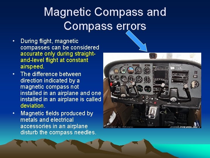 Magnetic Compass and Compass errors • During flight, magnetic compasses can be considered accurate