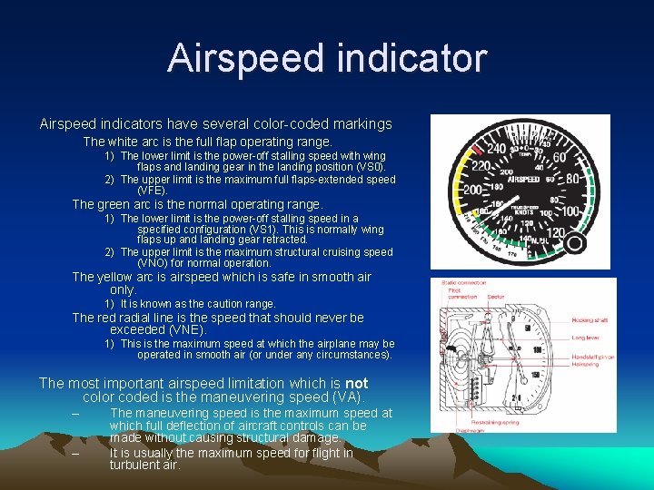 Airspeed indicators have several color-coded markings The white arc is the full flap operating