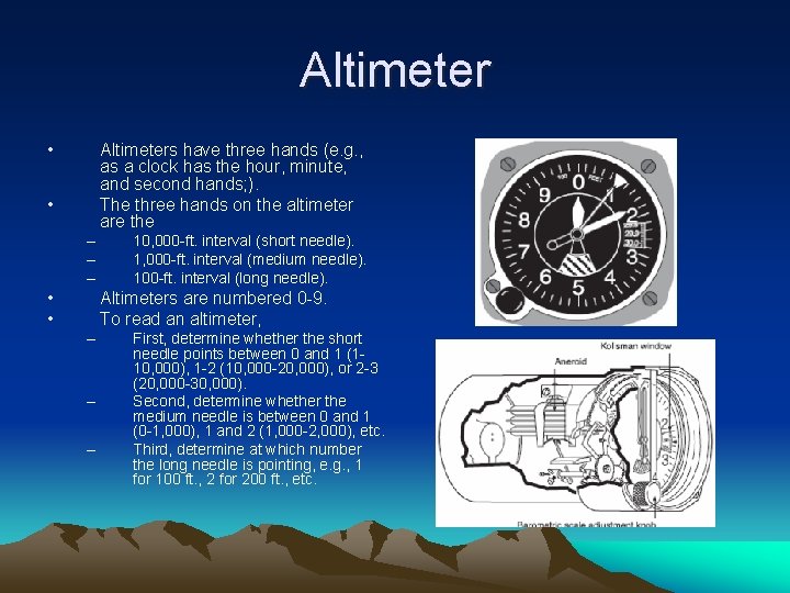 Altimeter • Altimeters have three hands (e. g. , as a clock has the