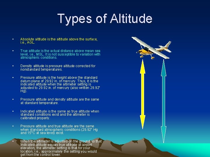 Types of Altitude • Absolute altitude is the altitude above the surface, i. e.