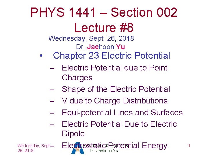 PHYS 1441 – Section 002 Lecture #8 • Wednesday, Sept. 26, 2018 Dr. Jaehoon