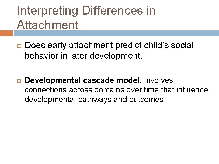 Interpreting Differences in Attachment Does early attachment predict child’s social behavior in later development.