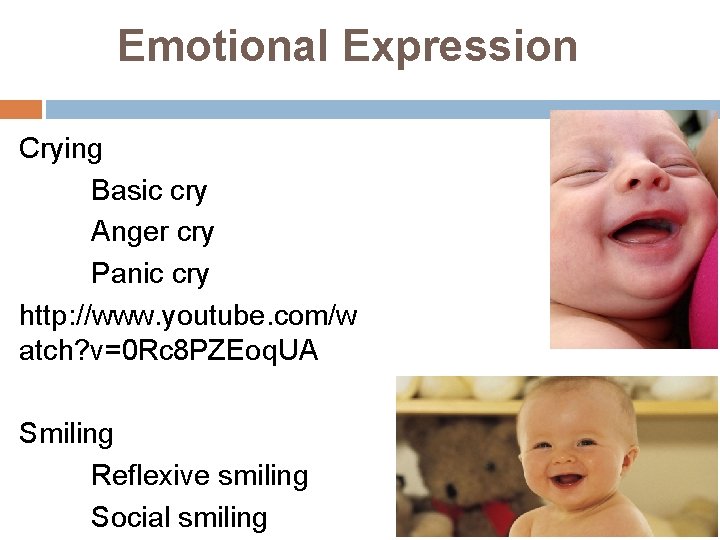 Emotional Expression Crying Basic cry Anger cry Panic cry http: //www. youtube. com/w atch?