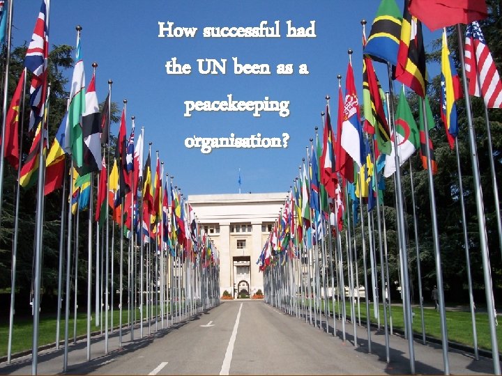 How successful had the UN been as a peacekeeping organisation? 