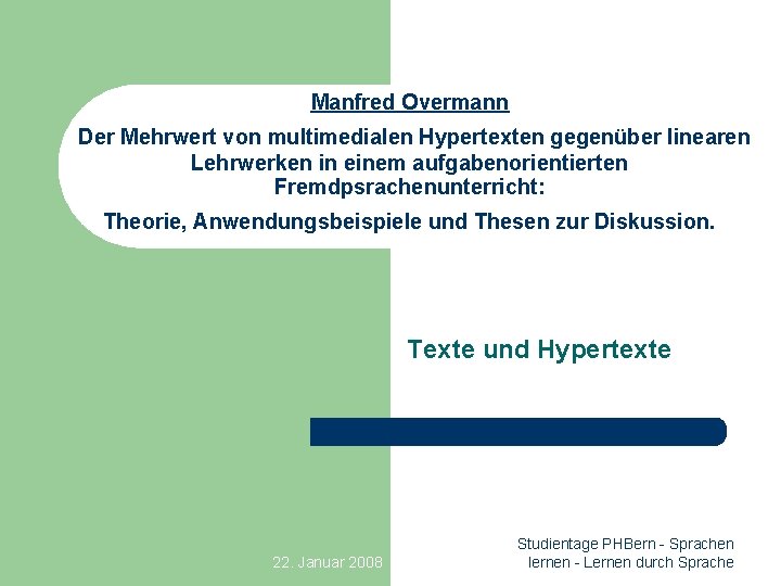 Manfred Overmann Der Mehrwert von multimedialen Hypertexten gegenüber linearen Lehrwerken in einem aufgabenorientierten Fremdpsrachenunterricht: