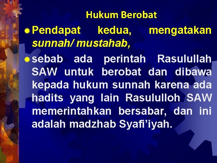 Hukum Berobat ® Pendapat kedua, mengatakan sunnah/ mustahab, ® sebab ada perintah Rasulullah SAW