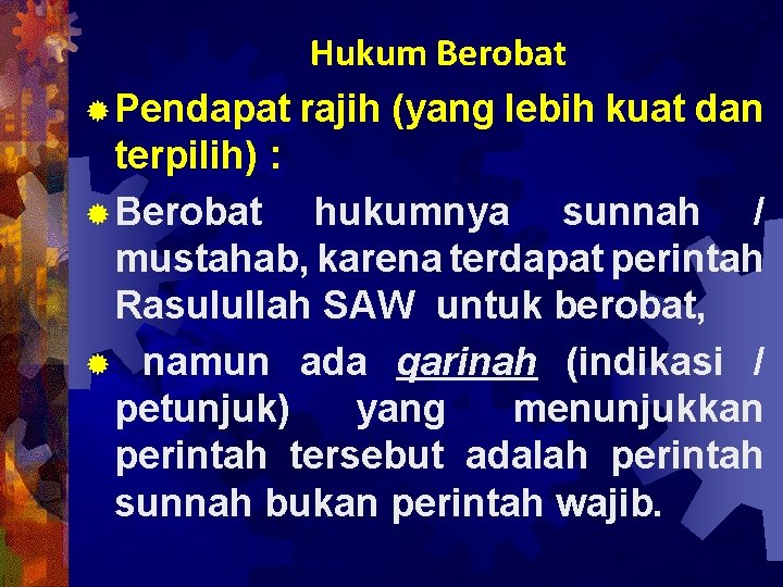 Hukum Berobat ® Pendapat rajih (yang lebih kuat dan terpilih) : ® Berobat hukumnya