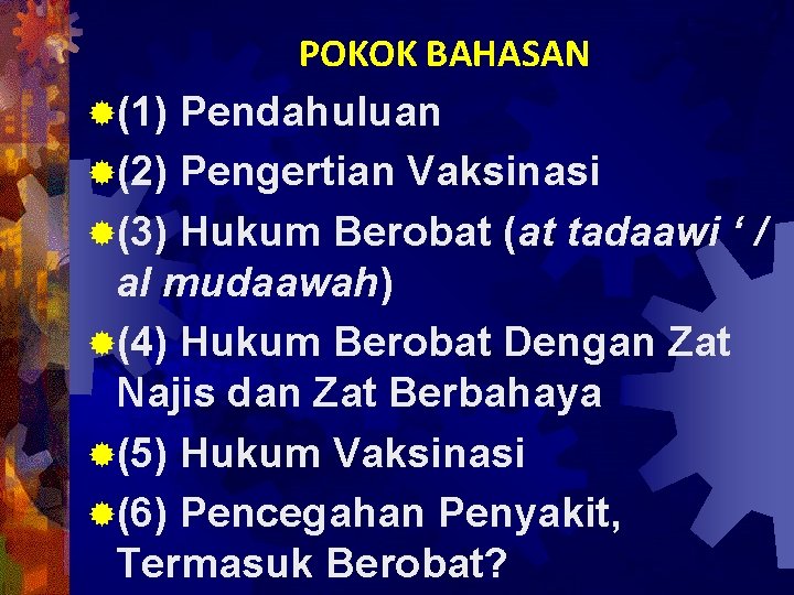 POKOK BAHASAN ®(1) Pendahuluan ®(2) Pengertian Vaksinasi ®(3) Hukum Berobat (at tadaawi ‘ /