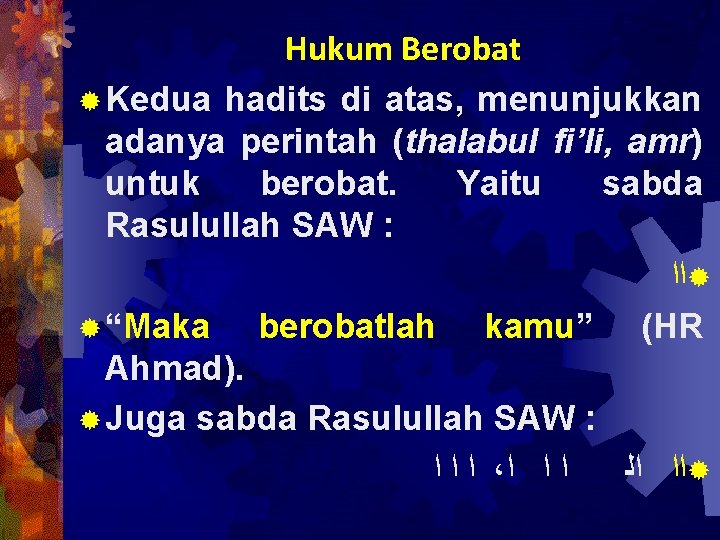 Hukum Berobat ® Kedua hadits di atas, menunjukkan adanya perintah (thalabul fi’li, amr) untuk