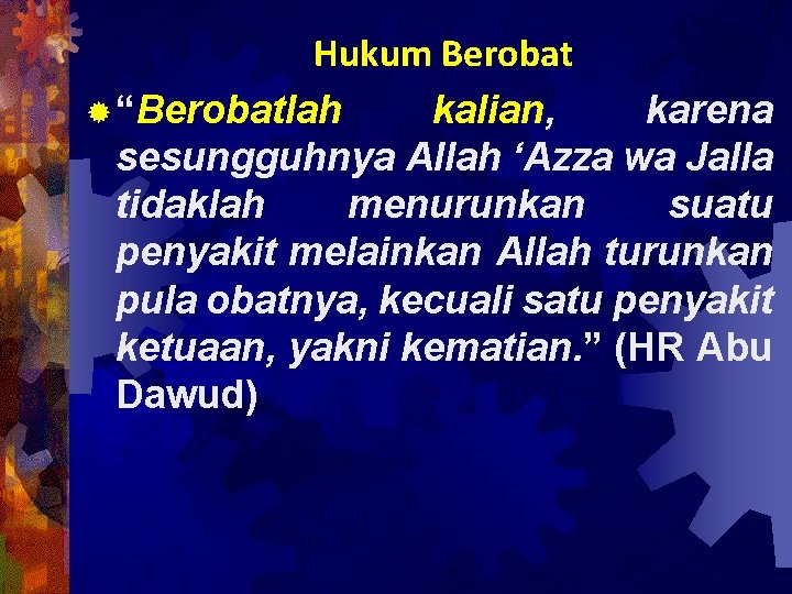 Hukum Berobat ® “Berobatlah kalian, karena sesungguhnya Allah ‘Azza wa Jalla tidaklah menurunkan suatu