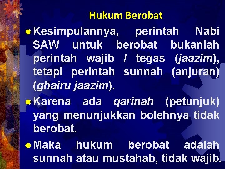 Hukum Berobat ® Kesimpulannya, perintah Nabi SAW untuk berobat bukanlah perintah wajib / tegas