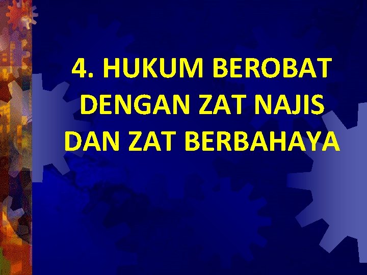 4. HUKUM BEROBAT DENGAN ZAT NAJIS DAN ZAT BERBAHAYA 