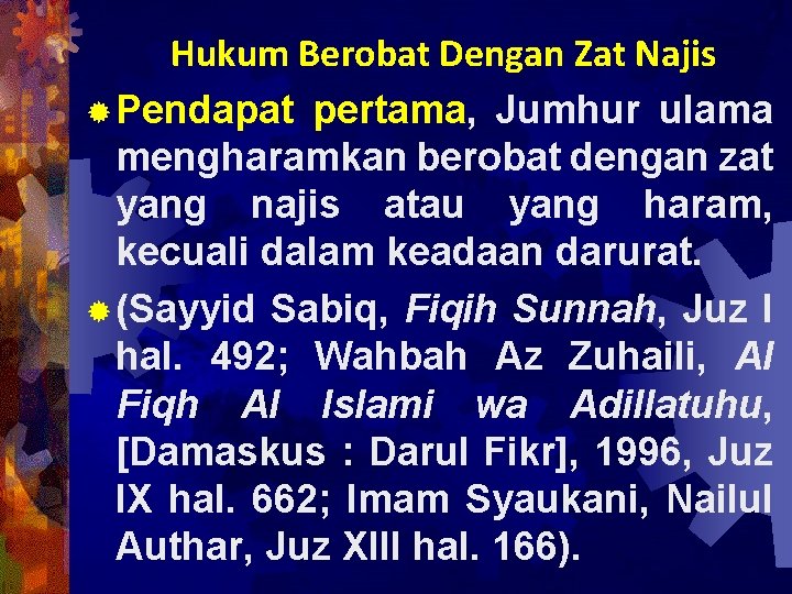 Hukum Berobat Dengan Zat Najis ® Pendapat pertama, Jumhur ulama mengharamkan berobat dengan zat